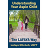 The Lafaya Way: Understanding Your Aspie Child