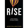 Rise: Game-Changing Success Strategies for Women Leaders