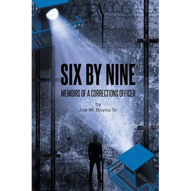 Six by Nine: Memoirs of a Corrections Officer