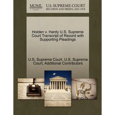 Holden V. Hardy U.S. Supreme Court Transcript of Record with Supporting Pleadings