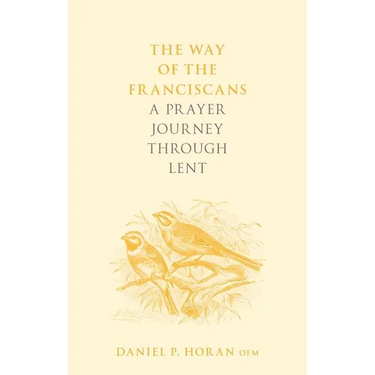 The Way of the Franciscans: A Prayer Journey Through Lent