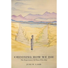 Choosing How We Die: The Experiences Of Those Who Did