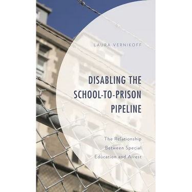 Disabling the School-To-Prison Pipeline: The Relationship Between Special Education and Arrest