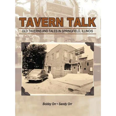 Tavern Talk: Old Taverns and Tales in Springfield Illinois
