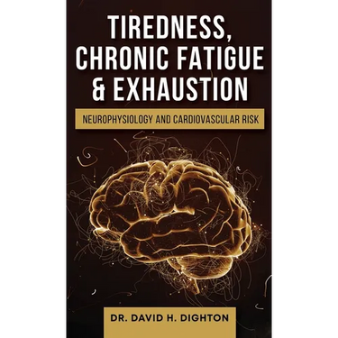Tiredness, Chronic Fatigue & Exhaustion: Neurophysiology and Cardiovascular Risk