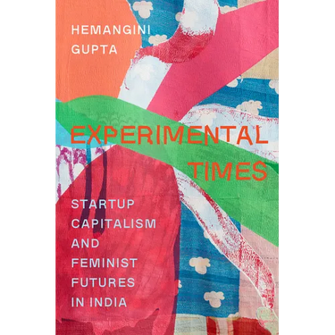 Experimental Times: Startup Capitalism and Feminist Futures in India