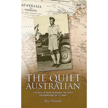 The Quiet Australian: The story of Teddy Hudleston, the RAF's troubleshooter for 20 years