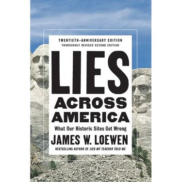 Lies Across America: What Our Historic Sites Get Wrong