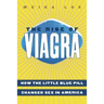 The Rise of Viagra: How the Little Blue Pill Changed Sex in America