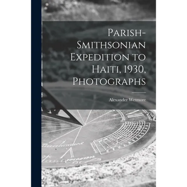 Parish-Smithsonian Expedition to Haiti, 1930, Photographs