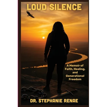 Loud Silence: A Memoir of Faith, Healing, and Generational Freedom