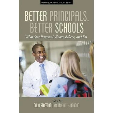 Better Principals, Better Schools: What Star Principals Know, Believe, and Do