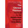 The Chinese Phantom: The Hunt for the World's Most Dangerous Arms Dealer