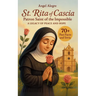 St. Rita of Cascia: Patron Saint of the Impossible - A Legacy of Peace and Hope with 70+ Fun Facts and Trivia