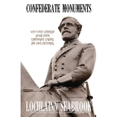Confederate Monuments: Why Every American Should Honor Confederate Soldiers and Their Memorials