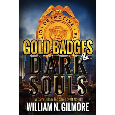 Gold Badges & Dark Souls: A Larry Gillam and Sam Lovett Novel