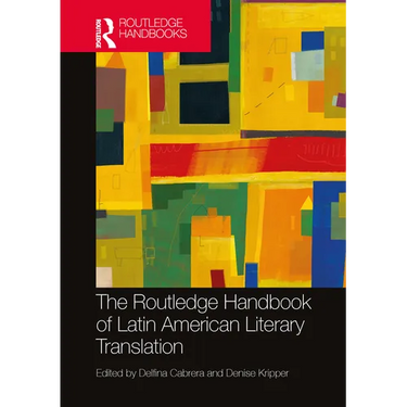The Routledge Handbook of Latin American Literary Translation