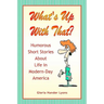 What's Up With That?: Humorous Short Stories About Life in Modern-Day America