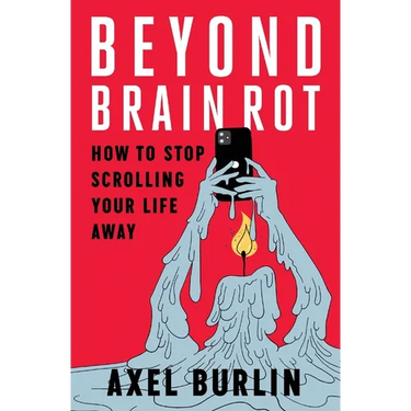 Beyond Brain Rot: How to Stop Scrolling Your Life Away