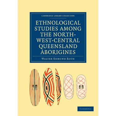 Ethnological Studies among the North-West-Central Queensland Aborigines
