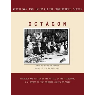 Octagon: Quebec, 12-16 September 1944 (World War II Inter-Allied Conferences series)