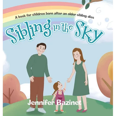 Sibling in the Sky: A book for children born after an older sibling dies
