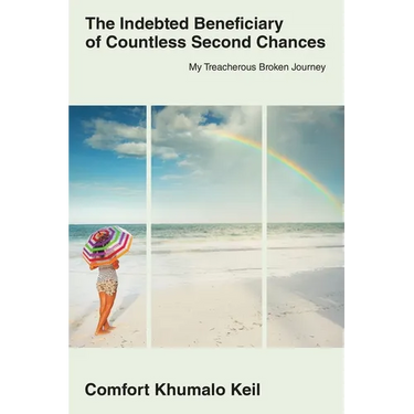 The Indebted Beneciary of Countless Second Chances: My Treacherous Broken Journey