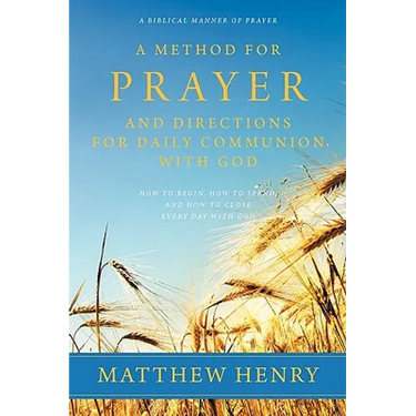 A Method for Prayer and Directions for Daily Communion with God