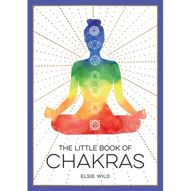 The Little Book of Chakras: An Introduction to Ancient Wisdom and Spiritual Healing