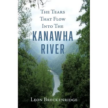 The Tears That Flow Into The Kanawha River