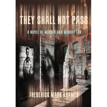They Shall Not Pass: A Novel of Madrid and Manhattan