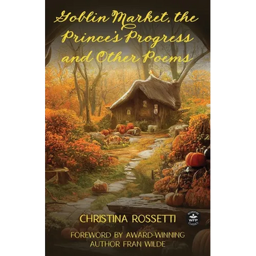 Goblin Market, The Prince's Progress and Other Poems