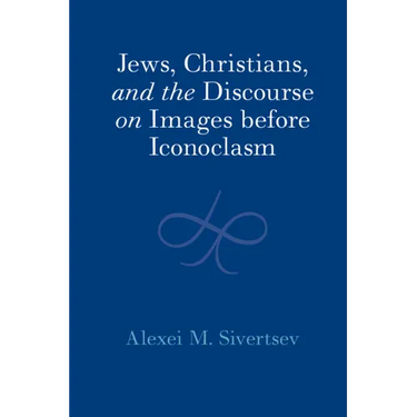 Jews, Christians, and the Discourse on Images before Iconoclasm
