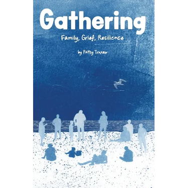 Gathering: Family, Grief, Resilience