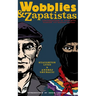 Wobblies and Zapatistas: Conversations on Anarchism, Marxism, and Radical History