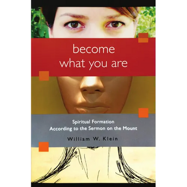 Become What You Are: Spiritual Formation According to the Sermon on the Mount