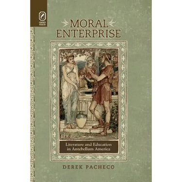 Moral Enterprise: Literature and Education in Antebellum America