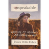 Unspeakable: Surviving My Childhood and Finding My Voice