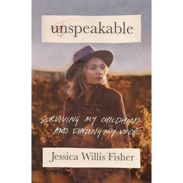 Unspeakable: Surviving My Childhood and Finding My Voice