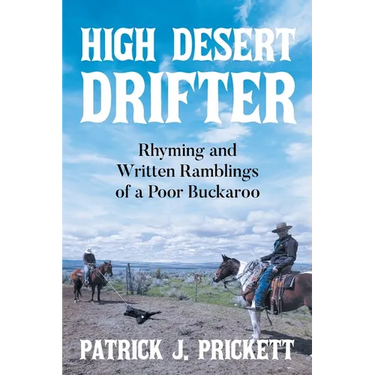 High Desert Drifter: Rhyming and Written Ramblings of a Poor Buckaroo