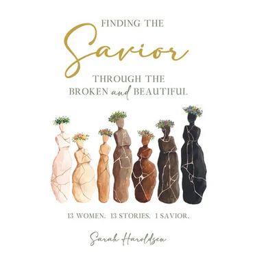 Finding the Savior Through the Broken and Beautiful