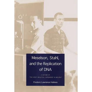 Meselson, Stahl, and the Replication of DNA: A History of "The Most Beautiful Experiment in Biology"