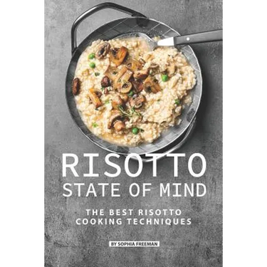 Risotto State of Mind: The Best Risotto Cooking Techniques