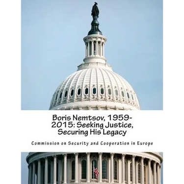 Boris Nemtsov, 1959-2015: Seeking Justice, Securing His Legacy