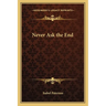 Never Ask the End