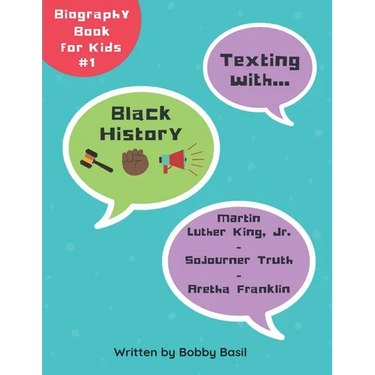 Texting with Black History: Martin Luther King Jr., Sojourner Truth, and Aretha Franklin Biography Book for Kids