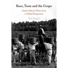Race, Taste and the Grape: South African Wine from a Global Perspective