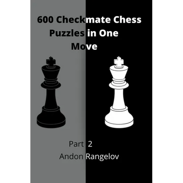 600 Checkmate Chess Puzzles in One Move, Part 2