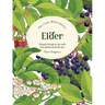 The Little Wild Library: Elder: Simple Things to Do with the Plants Around You.