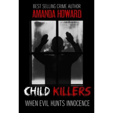 Child Killers: When Evil Hunts Innocence